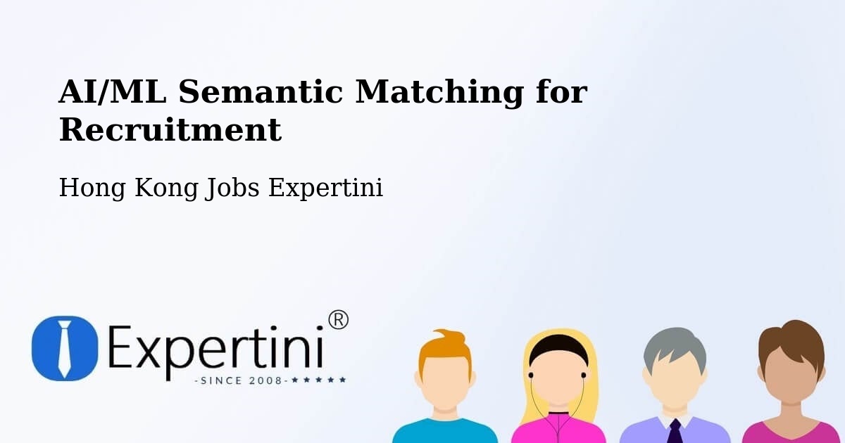 AI/ML Semantic Matching for Recruitment - Hong Kong Jobs Expertini